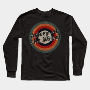 Retro Color Typography Faded Style Asleep at the Wheel Long Sleeve T-Shirt